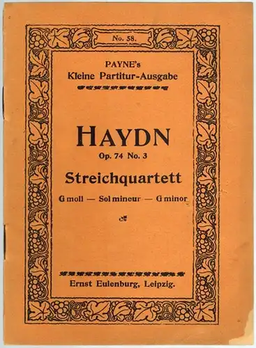 Haydn, Joseph: Quartett. No. 74 [Streichquartett]. G-moll für 2 Violinen, Viola und Violoncell. Op. 74, No. 3. [= Payne's Kleine Partitur-Ausgabe. No. 58]
 Leipzig, Ernst Eulenburg, ohne Jahr [1922]. 