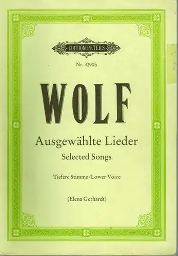 Wolf, Hugo: Ausgewählte Lieder für Singstimme und Klavier. Selected Songs for Solo Voice and Piano. Herausgegeben von / edited by Elena Gerhardt. Tiefere Stimme / Lower Voice. [= Edition Peters Nr. 4290b]
 Leipzig, Edition Peters, [1987]. 