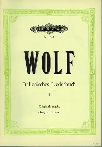Wolf, Hugo: Italienisches Liederbuch [I   III] nach Paul Heyse für eine Singstimme und Klavier. // Poemes by Paul Heyse für Solo Voice and.. 
