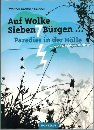 Seidner, Walther Gottfried: Auf Wolke Sieben 7 Bürgen [Siebenbürgen]  Paradies in der Hölle  gute Nachtgeschichten
 Hermannstadt, Honterus Verlag, (2007). 