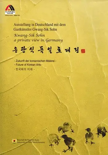 Ausstellung in Deutschland mit dem Gastkünstler Gwang-Sik Sohn. Zukunft der koreanischen Malerei. // Kwang-Sik Sohn a private view in Germany. Future of Korean Arts
 Berlin, Botschaft der Republik Korea, 2003. 