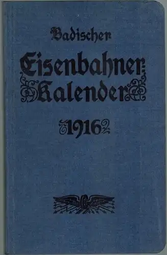Haefner, August (Hg.): Badischer Eisenbahner-Kalender 1916. Kriegs-Ausgabe. Siebenter Jahrgang
 Karlsruhe, G. Braunsche Hofbuchdruckerei und Verlag, [1915]. 