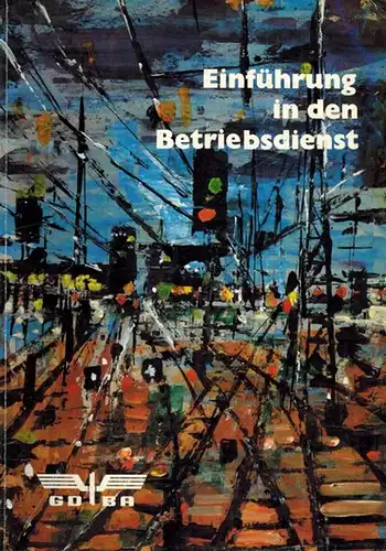 Einführung in den Betriebsdienst
 Frankfurt/Main, Gewerkschaft Deutscher Bundesbahnbeamten und Anwärter im Deutschen Beamtenbund (GDBA), (August 1974). 