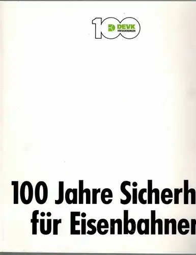 100 Jahre Sicherheit für Eisenbahner. [= 100 Jahre DEVK Versicherungen]
 Ohne Ort, DEVK Versicherungen, [1986]. 