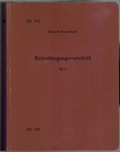 Deutsche Bundesbahn (Hg.): Bahnübergangsvorschrift (BÜV). Gültig vom 1. Oktober 1973 an. [= DV 815]. [Berichtigungsblatt 1 vom 1. April 1979 eingearbeitet]. [Vorgeheftet:] Auszug für den...