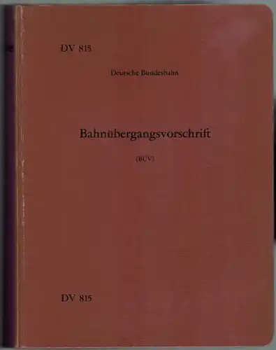 Deutsche Bundesbahn (Hg.): Bahnübergangsvorschrift (BÜV). Gültig vom 1. Oktober 1973 an. [= DV 815]. [Berichtigungsblatt 1 vom 1. April 1979 eingearbeitet]. [Vorgeheftet:] Auszug für den.. 