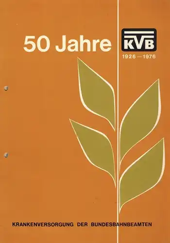50 Jahre KVB 1926 - 1976. Krankversorgung der Bundesbahnbeamten
 Ohne Ort, KVB, 1976. 