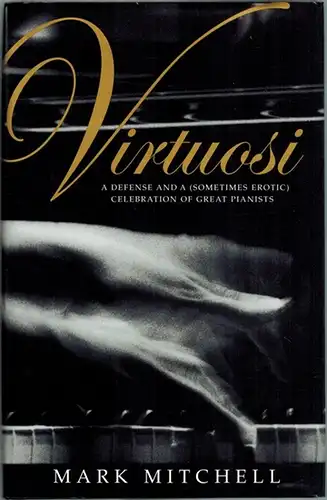 Mitchell, Mark: Virtuosi. A defense and a (sometimes erotic) celebration of great pianists
 Bloomington - Indianapolis, Indiana University Press, 2000. 