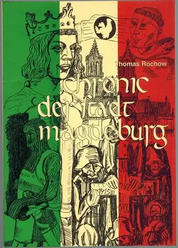 Rochow, Thomas: chronic der stadt magdeburg. Zeitgeschichte von 804 bis in die Gegenwart. 1. Auflage
 Magdeburg, Thomas Rochow im Eigenverlag, 1993. 