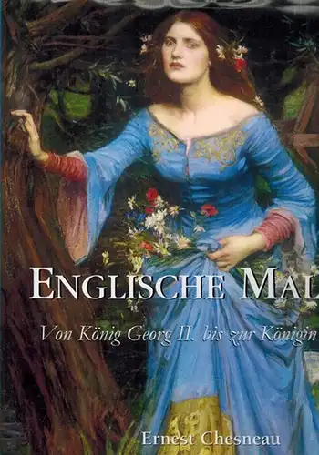 Chesneau, Ernest: Englische Malerei (1683 - 1901) oder Von König Georg II. bis zur Königin Victoria. Übersetzung: Victoria Charles
 New York, Parkstone International, (2014). 