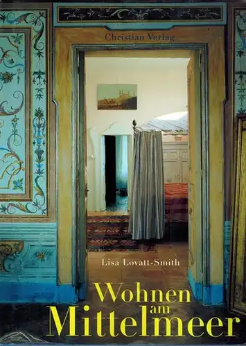 Lovatt-Smith, Lisa: Wohnen am Mittelmeer
 München, Christian Verlag, (1999). 