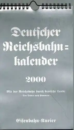 Deutscher Reichsbahnkalender 2000. Mit der Reichsbahn durch deutsche Lande. Von Baden nach Pommern
 Freiburg, EK-Verlag (Eisenbahn-Kurier), [1999]. 