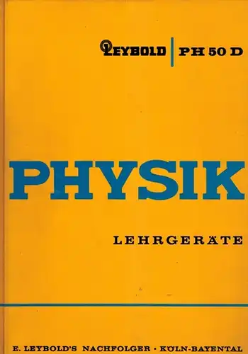 Physik. Lehrgeräte. [Katalog] PH 50 D. 5. Auflage. [Mit] Preis-Liste Nummer 11 Inland
 Köln-Bayental, E. Leybold's Nachfolger, (Februar 1964). 