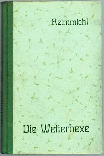 Reimmichl [d. i. Rieger, Sebastian]: Die Wetterhexe. Erzählung
 München - Heidelberg, F. H. Kerle Verlag, 1942. 