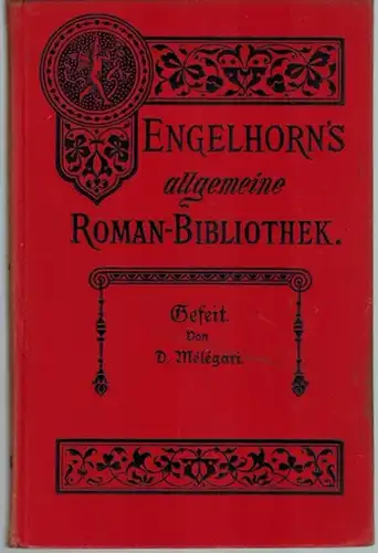 Mélégari, D: Gefeit. (Hors d'atteinte.) Roman. Autorisierte Übersetzung aus dem Französischen von G. Hagen. [= Engelhorns Allgemeine Roman Bibliothek. Eine Auswahl der besten modernen Romane.. 