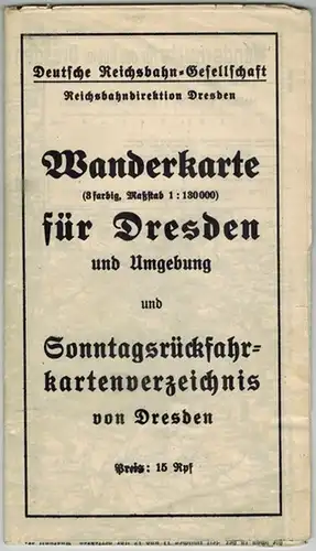 Wanderkarte (3farbig, Maßstab 1:130000) für Dresden und Umgebung und Sonntagsrückfahrkartenverzeichnis von Dresden
 Dresden, Deutsche Reichsbahn-Gesellschaft - Reichsbahndirektion, ohne Jahr [1925]. 