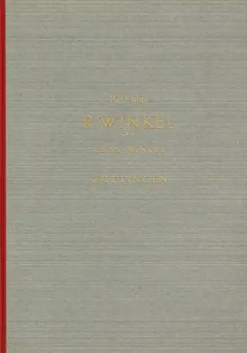 100 Jahre R. Winkel GmbH Zeiss-Winkel - Göttingen [d. i. Carl Zeiss Außenstelle Göttingen]
 Göttingen, R. Winkel, 1957. 