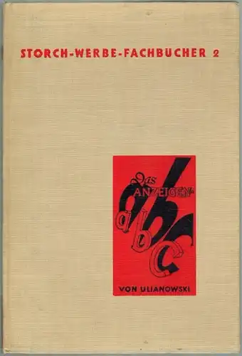 Ulianowsky, Hellmuth (uli): Das Anzeigen-ABC. Zweite verbesserte Auflage. [= Storch-Werbe-Fachbücher 2]
 Reutlingen, Storch-Verlag, (1937). 