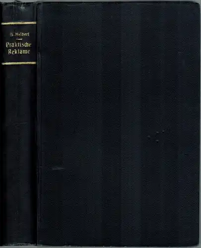 Halbert, A: Praktische Reklame. 1. Tausend
 Hamburg, Falken-Verlag, 1927. 