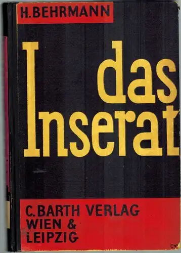 Behrmann, H: Das Inserat. Mit zahlreichen Abbildungen und farbigen Tafeln
 Wien - Berlin - Leipzig, C. Barth-Verlag, 1928. 