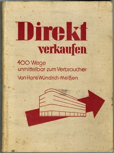 Wündrich-Meißen, Hans: Direkt verkaufen. 400 Wege unmittelbar zum Verbraucher. 2. Auflage
 Stuttgart - Wien, Verlag für Wirtschaft und Verkehr, (1931). 