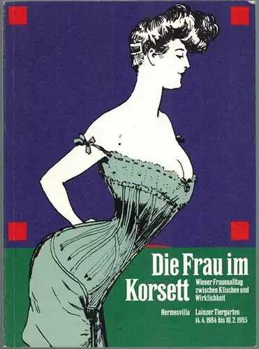 Die Frau im Korsett. Wiener Frauenalltag zwischen Klischee und Wirklichkeit 1848 - 1920. 88. Sonderausstellung des Historischen Museums der Stadt Wien, 14. April 1984 bis 10. Februar 1985
 Wien, Eigenverlag der Museen der Stadt, 1984. 