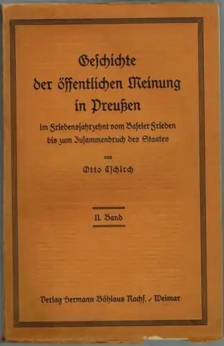 Tschirch, Otto: Geschichte der öffentlichen Meinung in Preußen vom Baseler Frieden bis zum Zusammenbruch des Staates (1795 - 1806). Mit dem Rubenowpreise der Universität Greifswald...