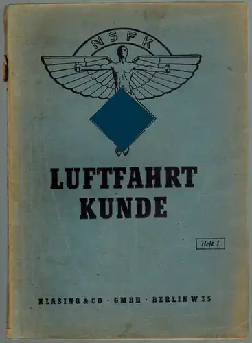 Luftfahrtkunde Heft 1. Herausgegeben vom Korpsführer des NS-Fliegerkorps
 Berlin, Klasing & Co., 1943. 