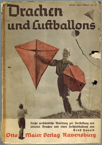 Honold, Ernst: Drachen und Luftballon. Leichtverständliche Anleitung zur selbständingen Herstellung von vielerlei Drachen und eines Heißluftballons. Mit 1 Modellbogen. [= Der Sammlung Spiel und Arbeit.. 