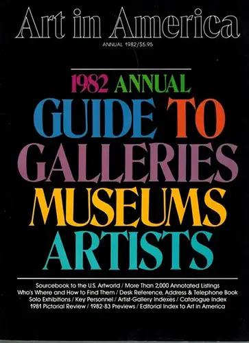 Baker, Elizabeth C. (Hg.): Art in America No. 7. Annual 1982. Guide to Galleries Museums Artists
 New York, Paul Shanley, 1982. 