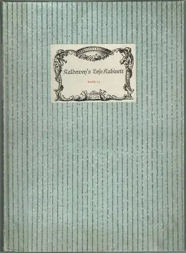 Kaldeweys Lese Kabinett mit Maschinerien und Decorationen, mit Spektakeln und Ueberraschungen, Mit Tanz und Musik, mit Wahrscheinlichkeit und Unsinn, mit Sentimentalität und Prüderie, mit Aufzügen.. 