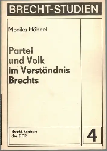 Hähnel, Monika: Partei und Volk im Verständnis Brechts. [= Brecht-Studien 4]
 Berlin, Brecht-Zentrum der DDR, 1981. 