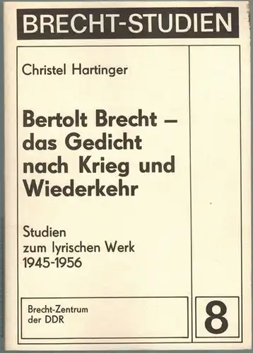 Hartinger, Christel: Bertolt Brecht - das Gedicht nach Krieg und Wiederkehr. Studien zum lyrischen Werk 1945 - 1956. [= Brecht-Studien 8]
 Berlin, Brecht-Zentrum der DDR, 1982. 