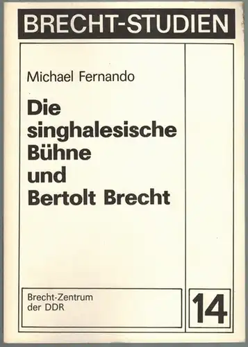 Fernando, Michael: Die singhalesische Bühne und Bertolt Brecht. [= Brecht-Studien 14]
 Berlin, Brecht-Zentrum der DDR, 1984. 