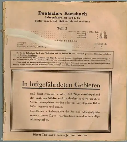 Deutsches Kursbuch. Jahresfahrplan 1944/45. Gültig vom 3. Juli 1944 an bis auf weiteres. Teil 2. Thüringen - Hessen - Hannover - Westfalen und Oldenburg
 Berlin, Deutsche Reichsbahn Kursbuchbüro der Generalbetriebsleitung Ost, 1944. 