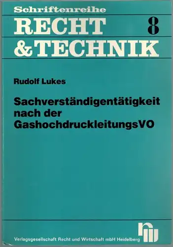 Lukes, Rudolf: Sachverständigentätigkeit nach der GashochdruckleitungsVO. [= Schriftenreihe Recht & Technik 8]
 Heidelberg, Verlagsgesellschaft Recht und Wirtschaft, (Juni 1983). 