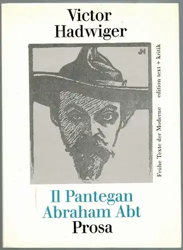 Hadwiger, Victor: Il Pantegan. Abraham Abt. Prosa. Herausgegeben von Hartmut Geerken. [= Frühe Texte der Moderne]
 München, edition text + kritik, 1984. 