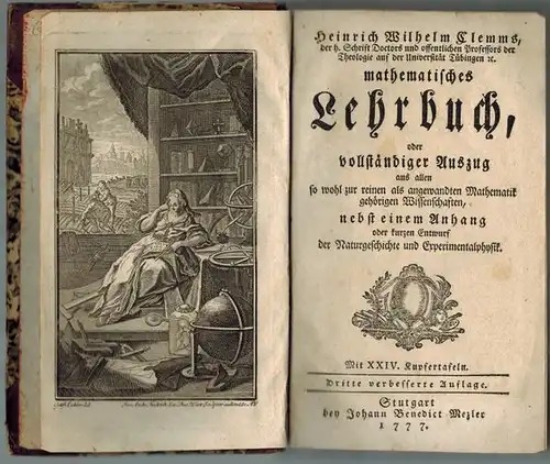Clemm, Heinrich Wilhelm: Heinrich Wilhelm Clemms mathematisches Lehrbuch, oder vollständiger Auszug aus allen so wohl zur reinen als angewandten Mathematik gehörigen Wissenschaften, nebst einem Anhang.. 