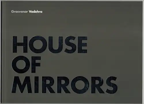 Nath, Deeksha (Hg.): House of mirrors. [Exhibition] 4-24 July 2007
 Ohne Ort [London - New Delhi], Grosvenor Vadehra, 2007. 