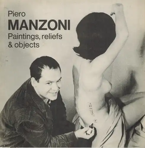 Piero Manzoni. Paintings, reliefs & objects
 [London], The Tate Gallery, ohne Jahr [1974]. 