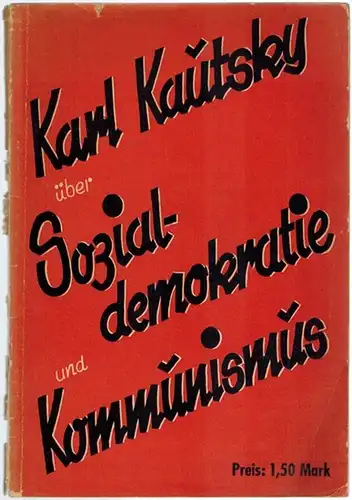 Kautsky, Karl: Karl Kautsky über Sozialdemokratie und Kommunismus. Herausgegeben von David Shub und Joseph Shaplen. Mit einer Einführung von Sidney Hook.1. - 25. Tausend
 München, Verlag der Zwölf, (1948). 