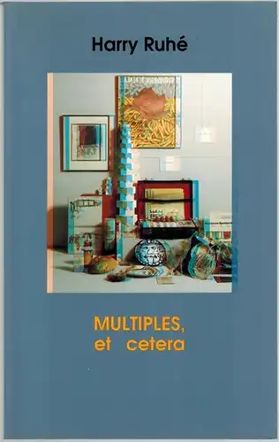 Ruhé, Harry: Multiples, et cetera
 Amsterdam, Tuja Books, 1991. 