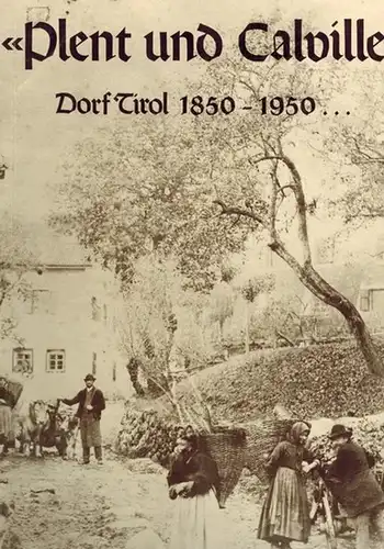 Plent und Calville. Dorf Tirol 1850   1950 
 Ein Jahrhundert in Bildern und Berichten. Herausgegeben von der Jungen Generation Dorf Tirol und dem..