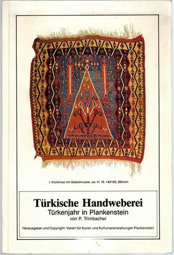 Trimbacher, Peter: Türkische Handweberei. Türkenjahr in Plankenstein. // Turkish Handweaving. Anniversary of the Siege of Plankenstein
 Schloß Plankenstein, Verein für Kunst- und Kulturveranstaltungen, Mai 1983. 