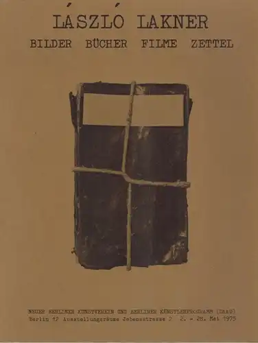 Lakner, László: Bilder - Bücher - Filme - Zettel. [Ausstellung] Neuer Berliner Kunstverein und Berliner Künstlerprogramm 2. - 28. Mai 1975
 Berlin, DAAD, 197. 
