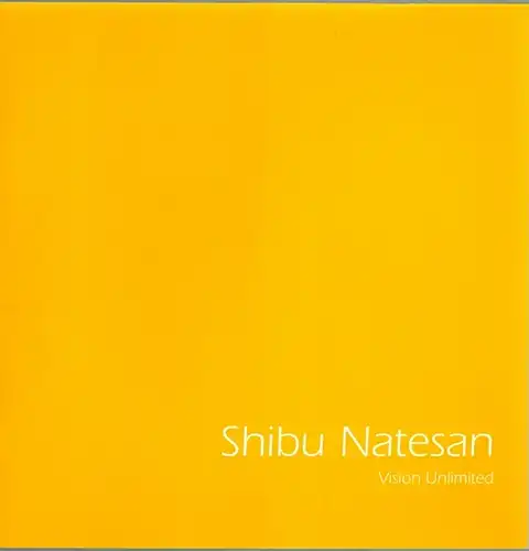Shibu Natesan. Vision Unlimited. 6rh - 29th July 2005
 London, Grosvenor Gallery, 2005. 