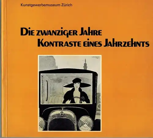Die zwaniger Jahre. Kontraste eines Jahrzehnts. Kunstgewerbemuseum Zürich 25. Mai - 15. September 1973. [= Wegleitung 291]
 Zürich, Kunstgewerbemuseum, 1973. 