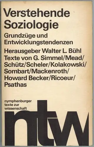 Bühl, Walter L. (Hg.): Verstehende Soziologie. Grundzüge und Entwicklungstendenzen. Elf Aufsätze. [= nymphenburger texte zur wissenschaft (ntw) modelluniversität 9]
 München, Nymphenburger Verlagshandlung, (1972). 