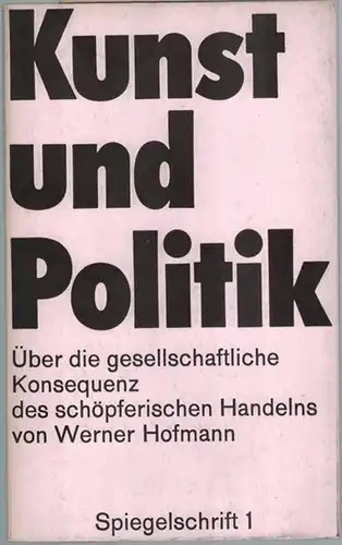 Hofmann, Werner: Kunst und Politik. Über die gesellschaftliche Konsequenz des schöpferischen Handelns. [= Spiegelschrift 1]
 Köln, Galerie Der Spiegel, (1969). 