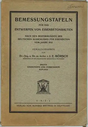 Mörsch, Emil (Hg.): Bemessungstafeln für das Entwerfen von Eisenbetonbauten. Nach den Bestimmungen des Deutschen Ausschusses für Eisenbeton vom Jahre 1932. Dritte erweiterte und verbesserte Auflage
 Stuttgart, Verlag von Konrad Wittwer, 1932. 